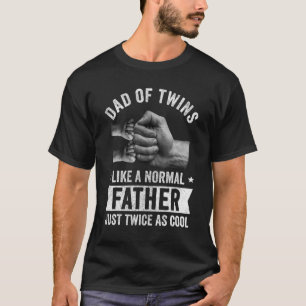 Twin Dad For Men Normal Father Just Twice As Cool T-Shirt