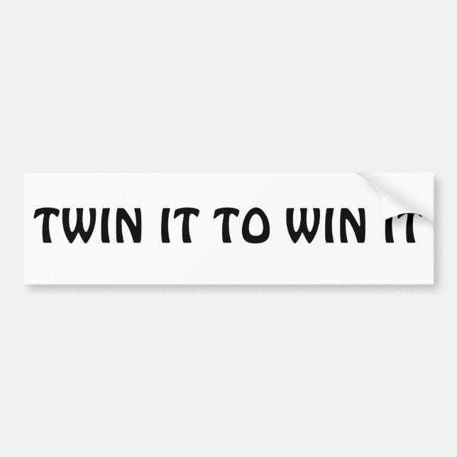 Twin It To Win It Bumper Sticker (Front)