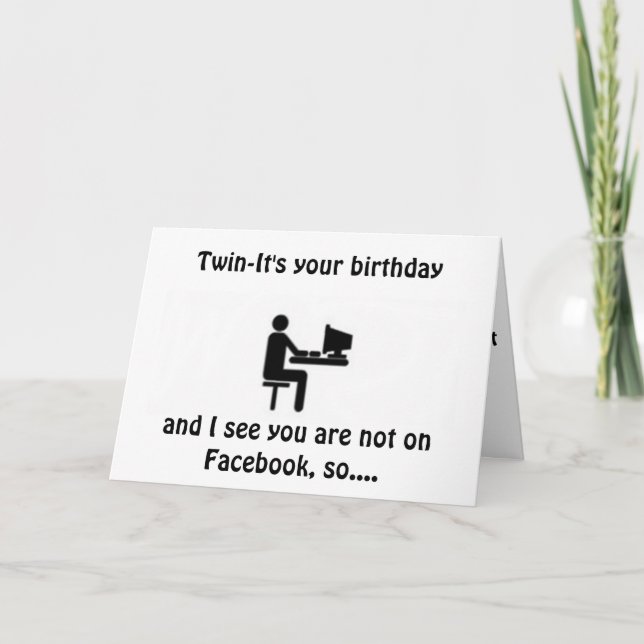 ***TWIN***-NOT on FACEBOOK SO A CARD FOR "YOU" (Front)