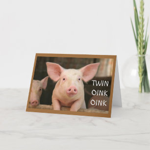 "TWIN" OINK OINK="HAPPY BIRTHDAY" IN PIG LATIN CARD