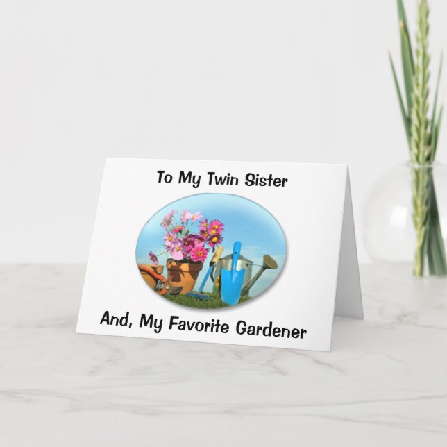 TWIN SISTER AND FAVORITE GARDENER'S BIRTHDAY CARD (Front)
