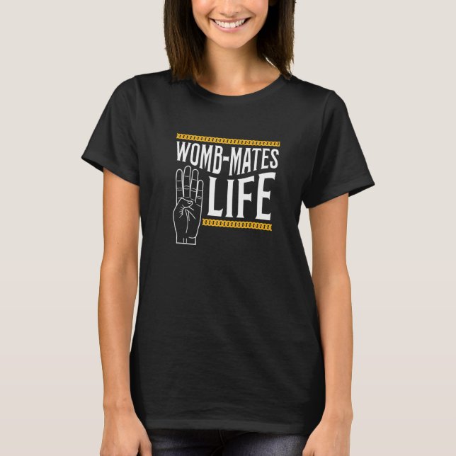 Twin Womb mates Baby Sibling Pregnant Quote Pun T-Shirt (Front)