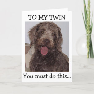 TWIN=YOU "MUST" HAVE A HAPPY BIRTHDAY SAYS PUP CARD