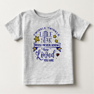 Twinkle, Twinkle Little Star You are Loved Baby T-Shirt