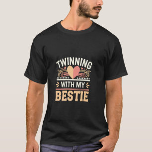 Twinning With My Bestie Matching Best Friend ----- T-Shirt