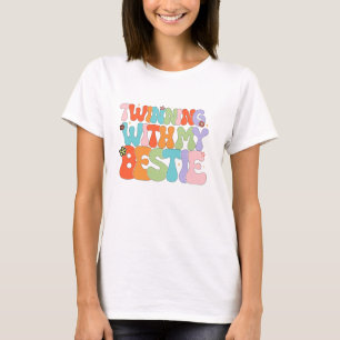 TWINNING WITH MY BESTIE T-Shirt