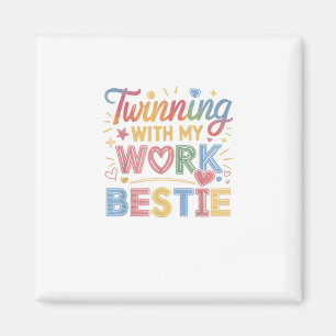 Twinning With My Work Bestie Magnet