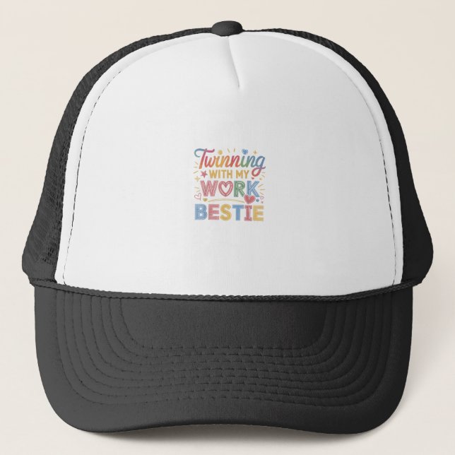 Twinning With My Work Bestie Trucker Hat (Front)