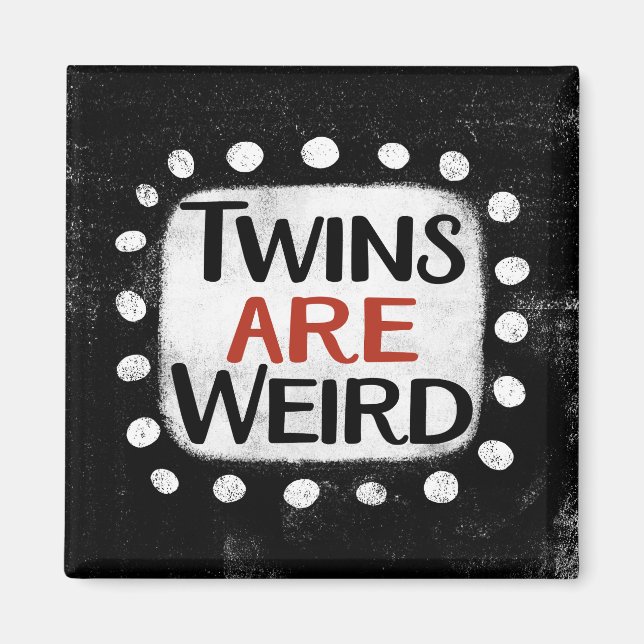 Twins Are Weird Refrigerator Magnet (Front)