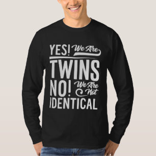 Twins Siblings Yes We re Twins No We re Not Ident T-Shirt