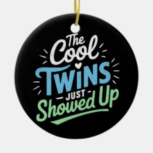 Twins Twin The Cool Twin Just Showed Up Ceramic Ornament