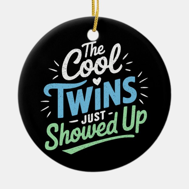 Twins Twin The Cool Twin Just Showed Up Ceramic Ornament (Front)