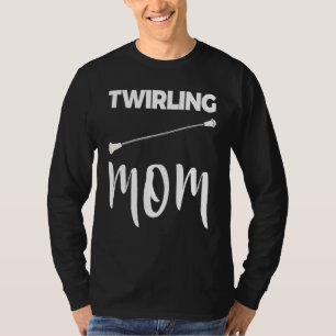 Twirling Mum Baton Tee Twirling Tee Women Love
