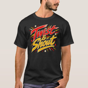 Twist and shout T-Shirt