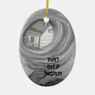 TWISTER, DON'T GET IT TWISTED ornament