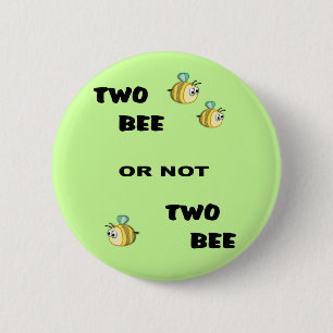 Two Bee or not Two Bee 6 Cm Round Badge
