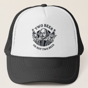 Two Beer Or Not Two Beer Trucker Hat