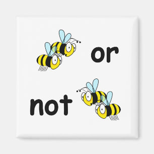 Two Bees or Not Two Bees Magnet