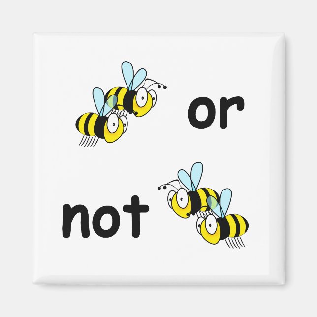 Two Bees or Not Two Bees Magnet (Front)