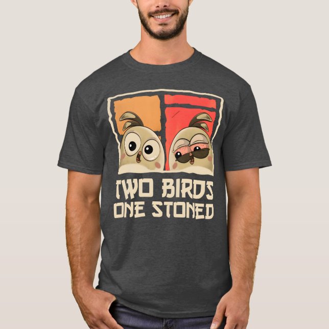 Two Birds One Stoned Funny Sarcastic Birds Pun T-Shirt (Front)