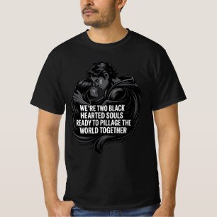 two black hearted souls ready to pillage world T-Shirt