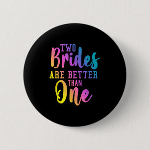 Two Brides Are Better Than One Lesbian Wedding Lgb 6 Cm Round Badge