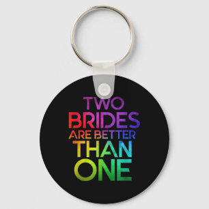 Two Brides Are Better Than One Lesbian Wedding Lgb Key Ring