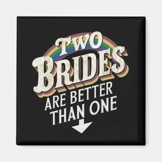 Two Brides Are Better Than One Lesbian Wedding Magnet