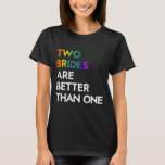 Two Brides Are Better Than One Tee Lgbt Lesbian Ba<br><div class="desc">Two Brides Are Better Than One Tee Lgbt Lesbian Bachelorette</div>