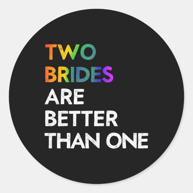 Two Brides Are Better Than One Tee Lgbt Lesbian Ba Classic Round Sticker (Front)