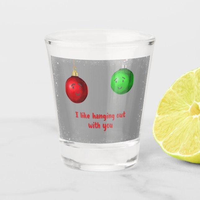 Two Christmas Ornaments Hanging Out Holiday  Shot Glass (Front)