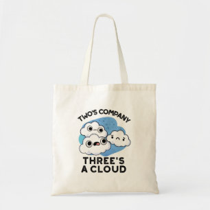 Two Company Threes A Cloud Funny Weather Pun  Tote Bag
