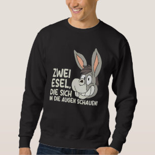 Two donkey who look into the eyes sarcasm sweatshirt