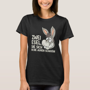 Two donkey who look into the eyes sarcasm T-Shirt