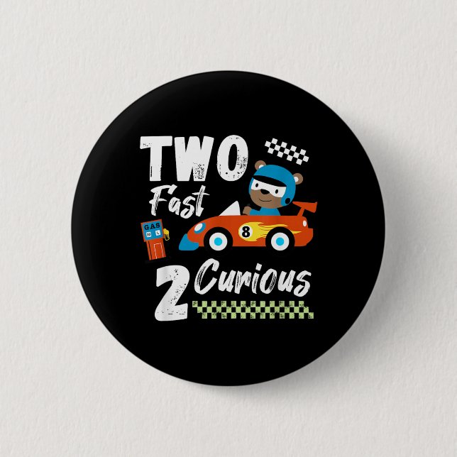 Two Fast 2 Curious Racing 2nd Bday Funny Quote 6 Cm Round Badge (Front)