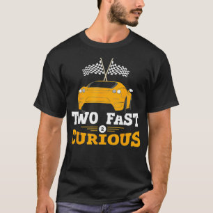 Two Fast 2 Curious Years  Racing Two Fast Birthday T-Shirt