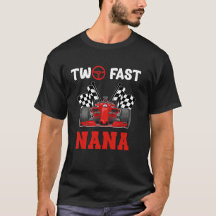 Two Fast Nana Pit Crew Racing Car Family Birthday T-Shirt
