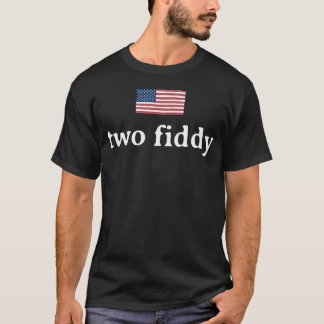 Two Fiddy 2 Fiddy 250Th Anniversary 4Th Of July T-Shirt