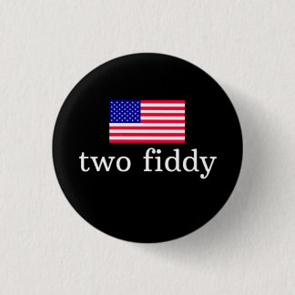 Two Fiddy 3 Cm Round Badge