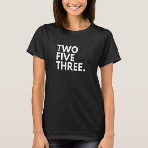 TWO FIVE THREE Area Code 253 Tacoma WA Washington T-Shirt