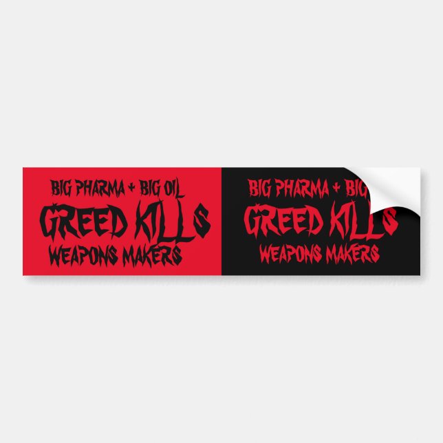 TWO-FOR GREED KILLS, brought to you by Big Oil Bumper Sticker (Front)