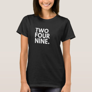 TWO FOUR NINE Area Code 249 Sudbury ON Ontario Can T-Shirt