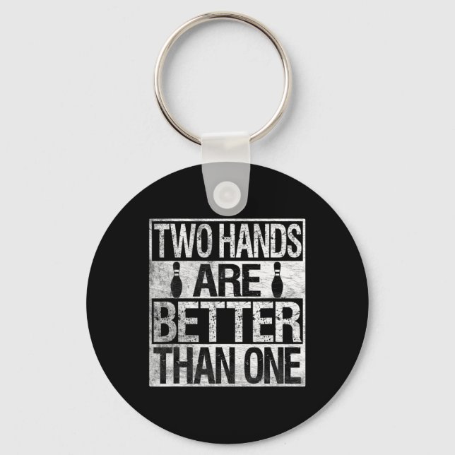 Two Handed Bowling - Two Hands Are Better Than One Key Ring (Front)