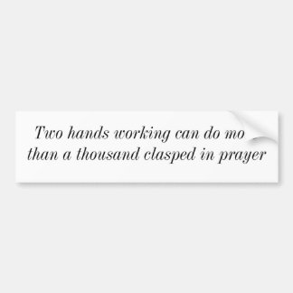 Two Hands Working Can Do More Bumper Sticker