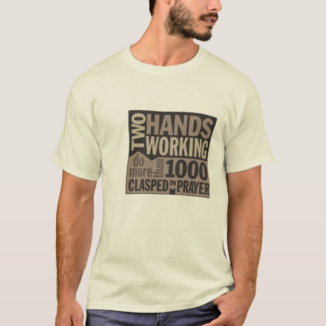 "Two Hands Working..." Quote T-shirt (Front)