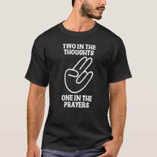 Two In The Thoughts One In The Prayers Shocker Me T-Shirt