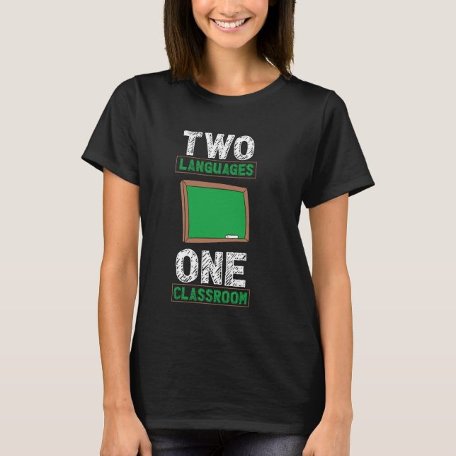 Two Languages One Classroom - Dual Language Teache T-Shirt (Front)