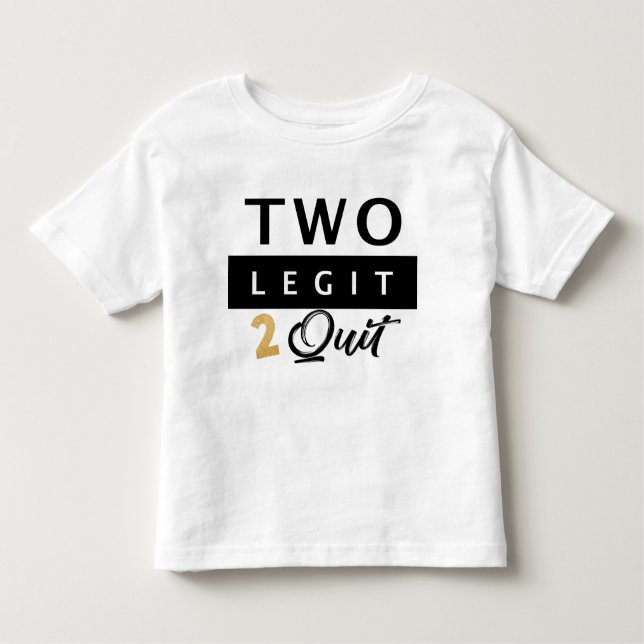Two Legit To Quit, 2nd Birthday Shirt, toddler  T-Shirt (Front)