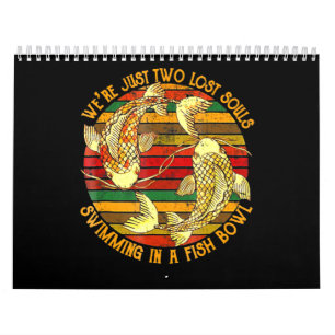Two Lose Souls Swimming In A Fish Bowl Calendar