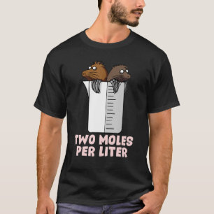 Two Moles Per Litre    Chemistry Science T-Shirt